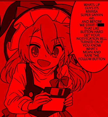 What’s up, guys! It’s “Marisa Super Saiyan 445” and before we start, f*** that like button hard, get your notification bell turned on if you know what I mean, and rape the follow button.